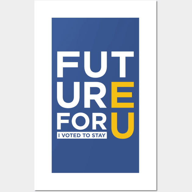FUTURE 4 U - I voted to stay Wall Art by e2productions
